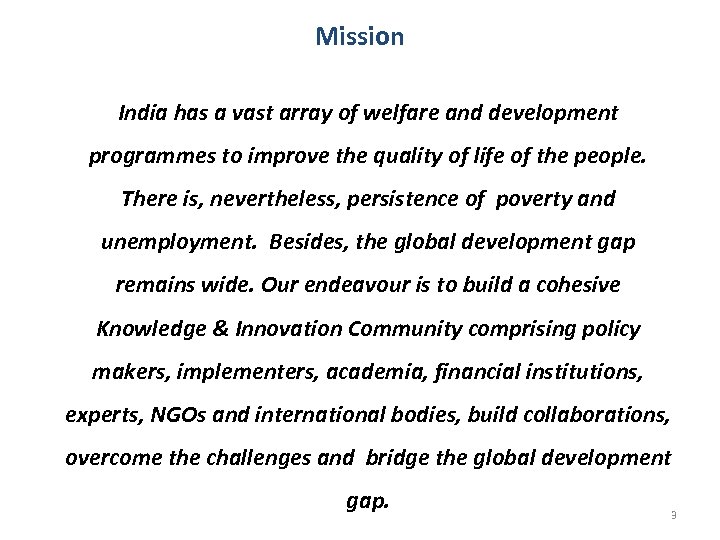 Mission India has a vast array of welfare and development programmes to improve the