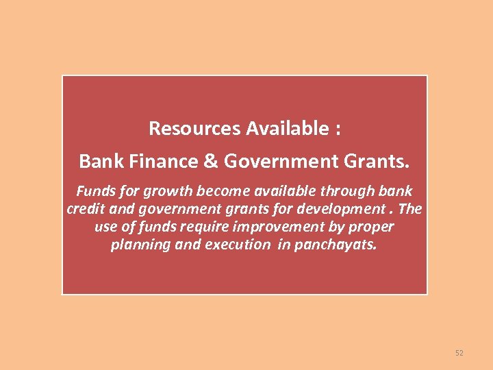 Resources Available : Bank Finance & Government Grants. Funds for growth become available through