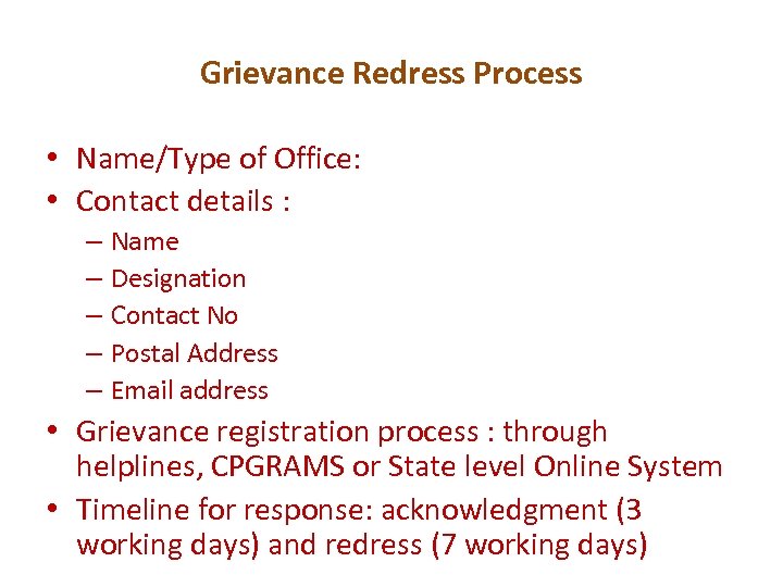 Grievance Redress Process • Name/Type of Office: • Contact details : – Name –