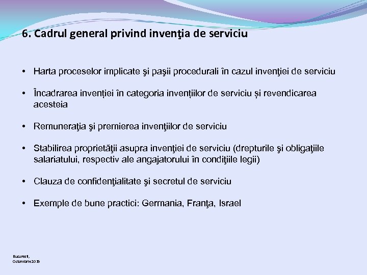 6. Cadrul general privind invenţia de serviciu • Harta proceselor implicate şi paşii procedurali