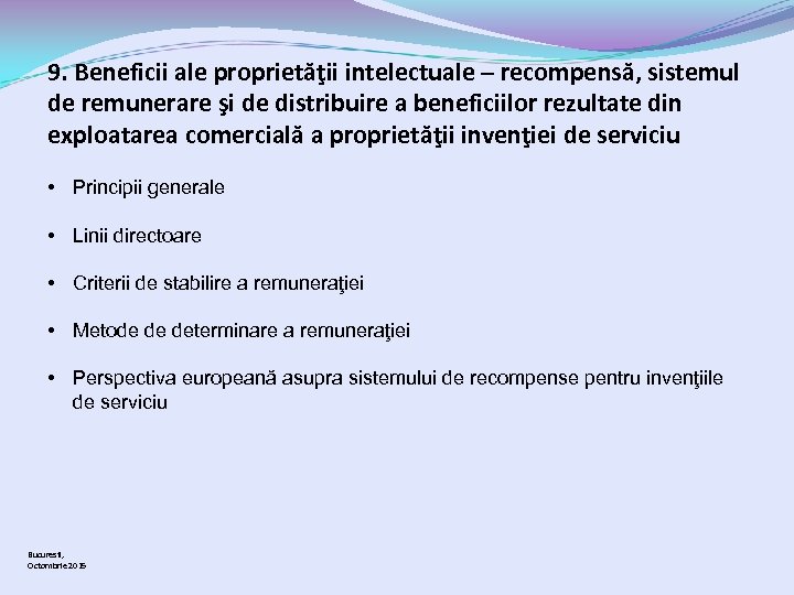 9. Beneficii ale proprietăţii intelectuale – recompensă, sistemul de remunerare şi de distribuire a