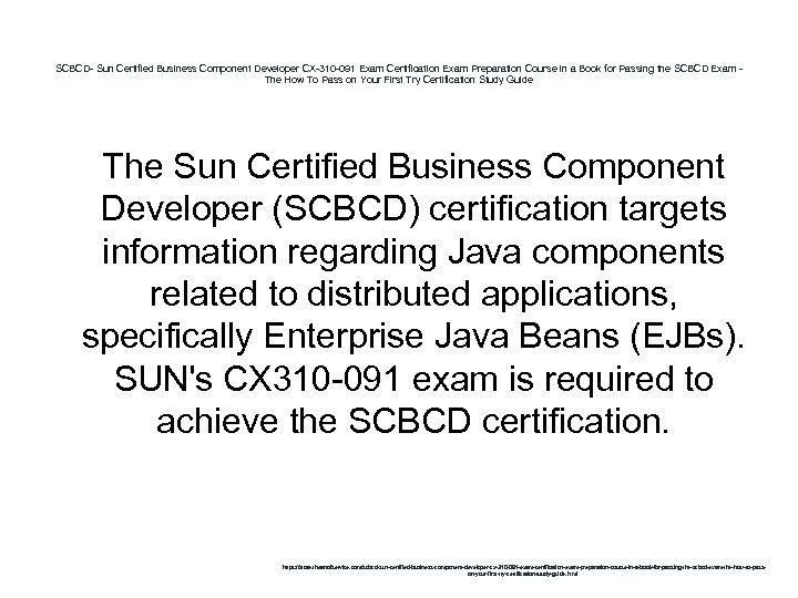 SCBCD- Sun Certified Business Component Developer CX-310 -091 Exam Certification Exam Preparation Course in