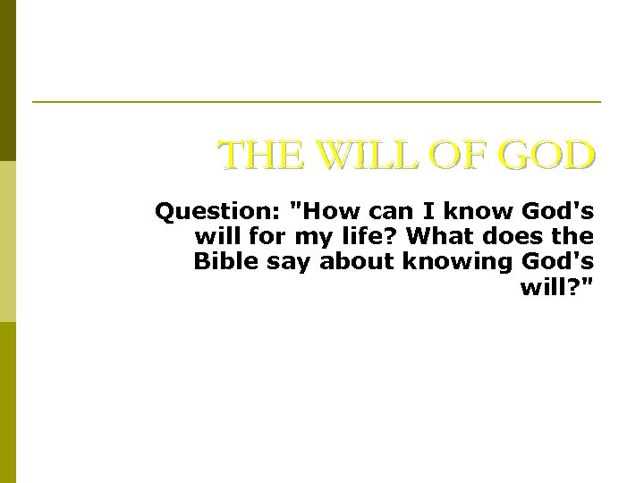 THE WILL OF GOD Question: 