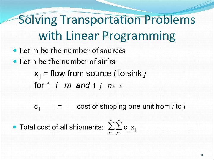 Solving Transportation Problems with Linear Programming Let m be the number of sources Let