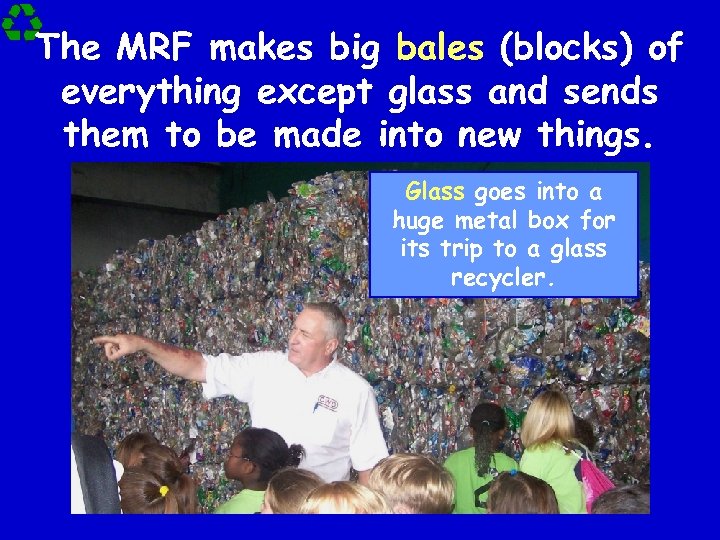 The MRF makes big bales (blocks) of everything except glass and sends them to