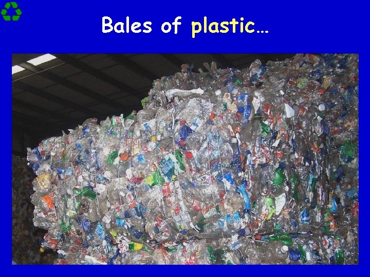 Bales of plastic… 
