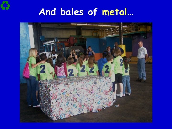 And bales of metal… 