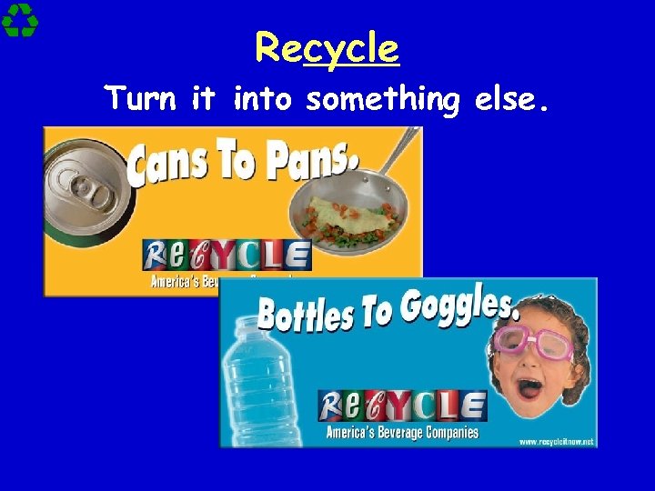 Recycle Turn it into something else. 
