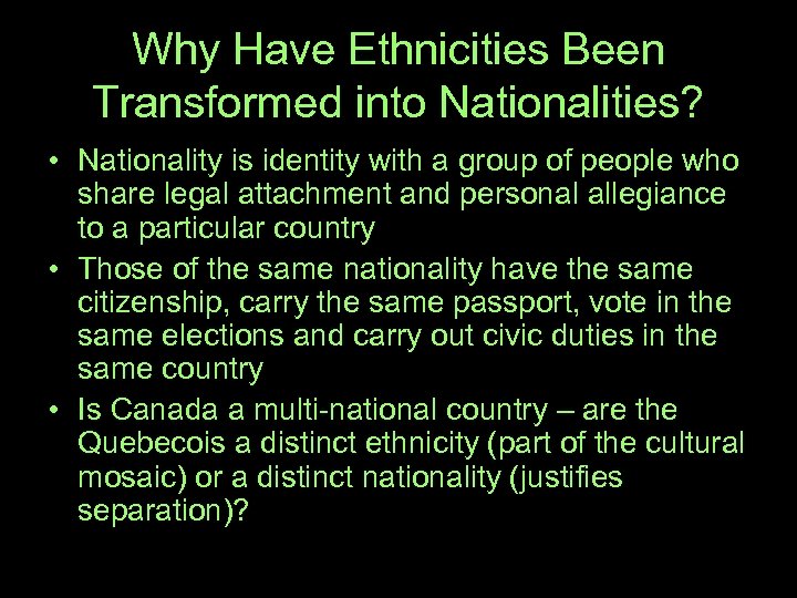 Why Have Ethnicities Been Transformed into Nationalities? • Nationality is identity with a group