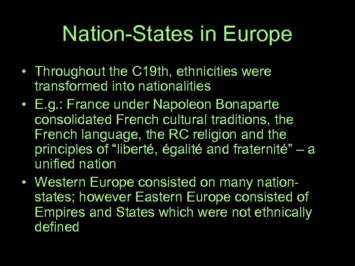 Nation-States in Europe • Throughout the C 19 th, ethnicities were transformed into nationalities