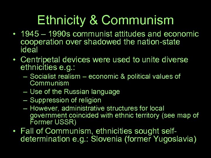 Ethnicity & Communism • 1945 – 1990 s communist attitudes and economic cooperation over