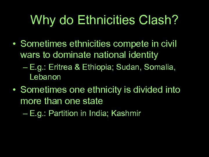 Why do Ethnicities Clash? • Sometimes ethnicities compete in civil wars to dominate national