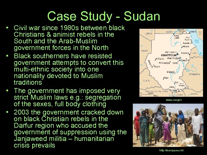 Case Study - Sudan • Civil war since 1980 s between black Christians &