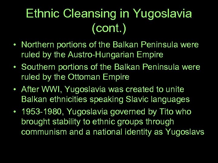 Ethnic Cleansing in Yugoslavia (cont. ) • Northern portions of the Balkan Peninsula were