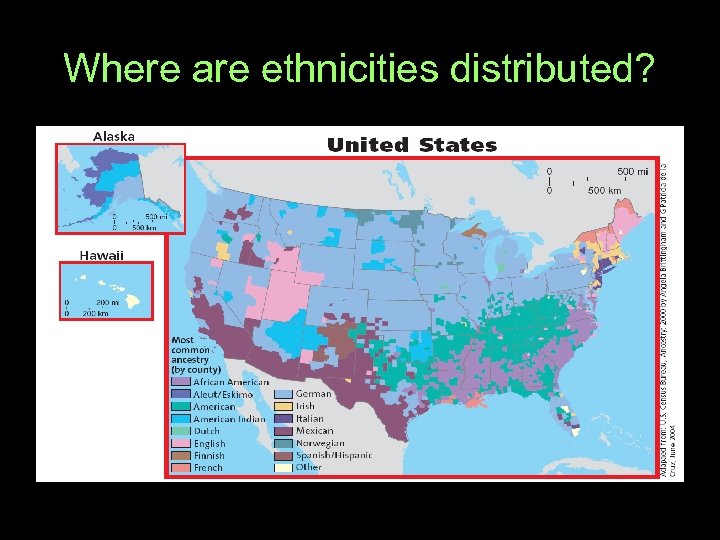 Where are ethnicities distributed? 