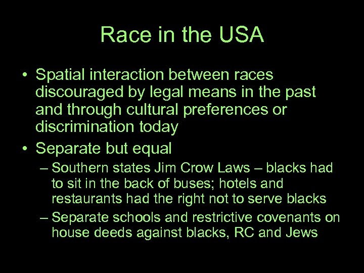 Race in the USA • Spatial interaction between races discouraged by legal means in