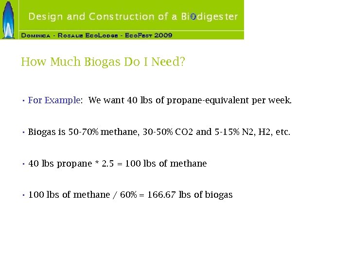 How Much Biogas Do I Need? • For Example: We want 40 lbs of