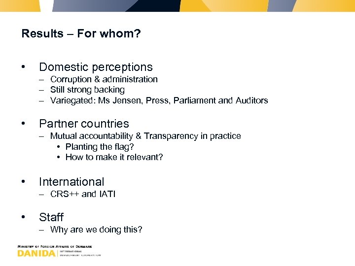 Results – For whom? • Domestic perceptions – Corruption & administration – Still strong