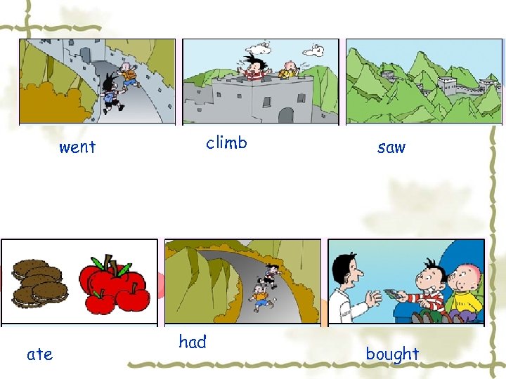 went ate climb had saw bought 