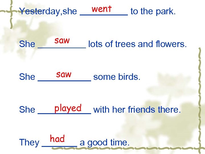 went Yesterday, she to the park. She saw some birds. She played with her