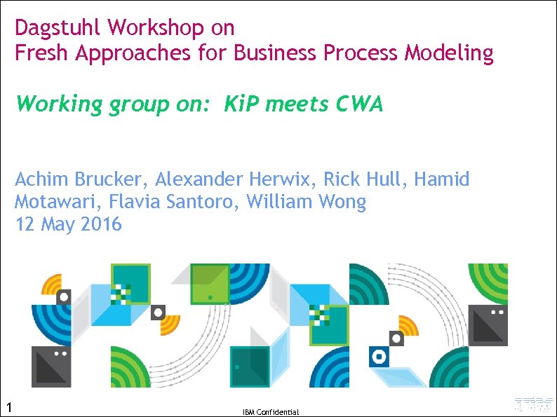 Dagstuhl Workshop on Fresh Approaches for Business Process Modeling Working group on: Ki. P