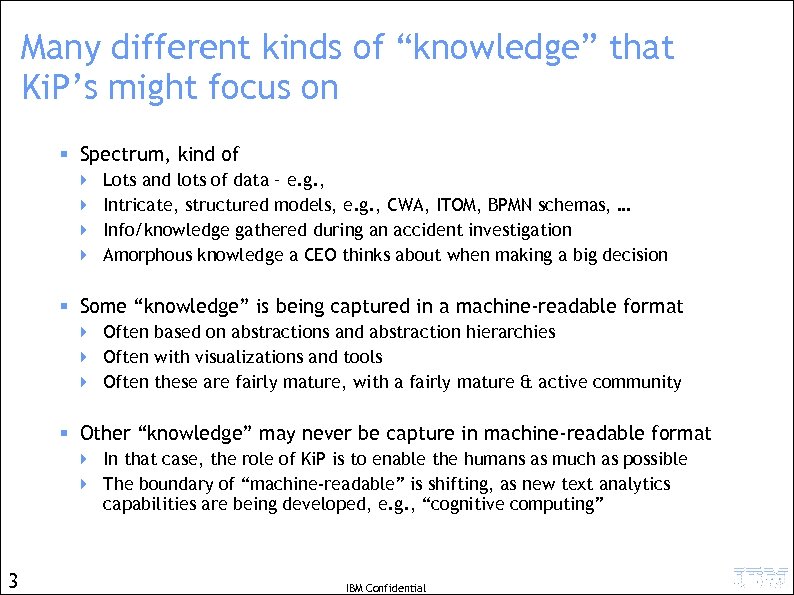 Many different kinds of “knowledge” that Ki. P’s might focus on § Spectrum, kind