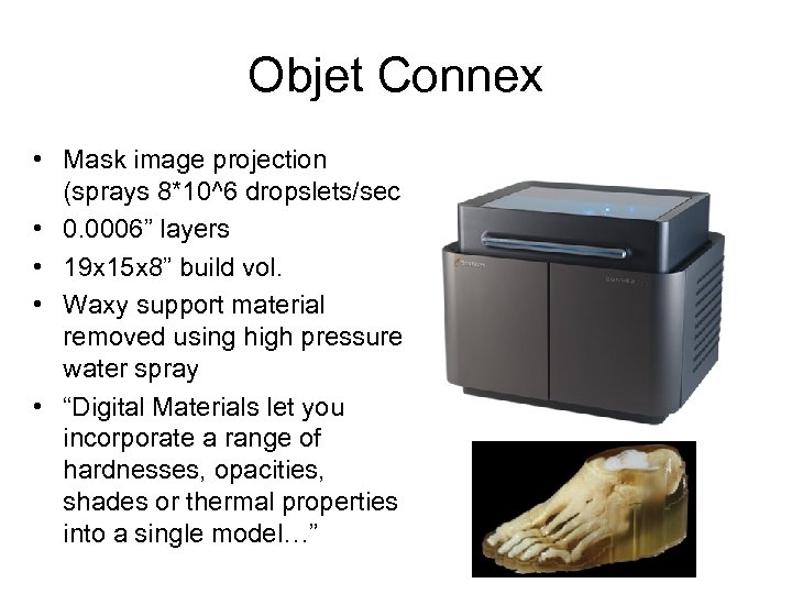 Objet Connex • Mask image projection (sprays 8*10^6 dropslets/sec) • 0. 0006” layers •