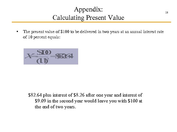 Appendix: Calculating Present Value • The present value of $100 to be delivered in