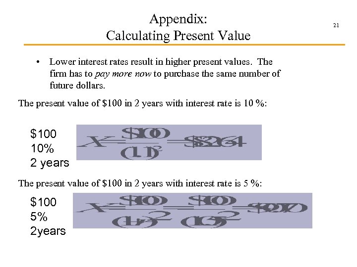 Appendix: Calculating Present Value • Lower interest rates result in higher present values. The