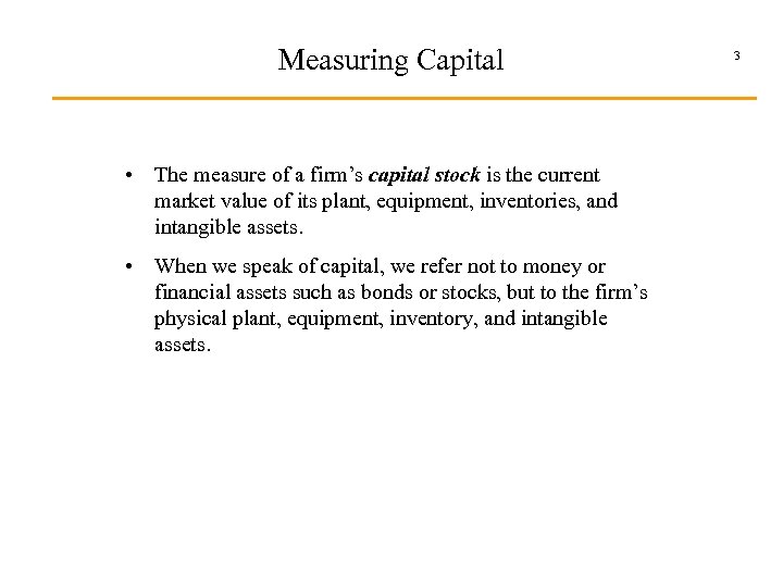 Measuring Capital • The measure of a firm’s capital stock is the current market