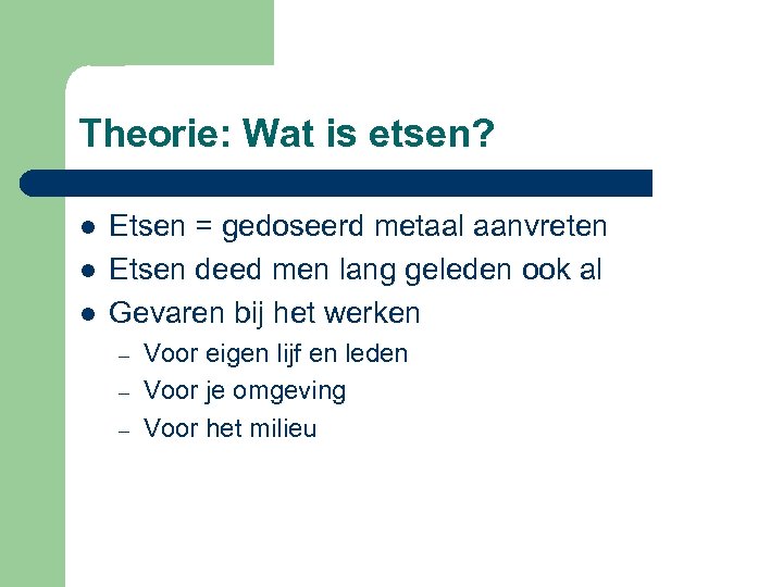 Theorie: Wat is etsen? l l l Etsen = gedoseerd metaal aanvreten Etsen deed