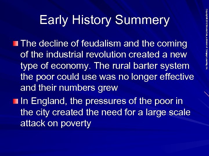 The decline of feudalism and the coming of the industrial revolution created a new