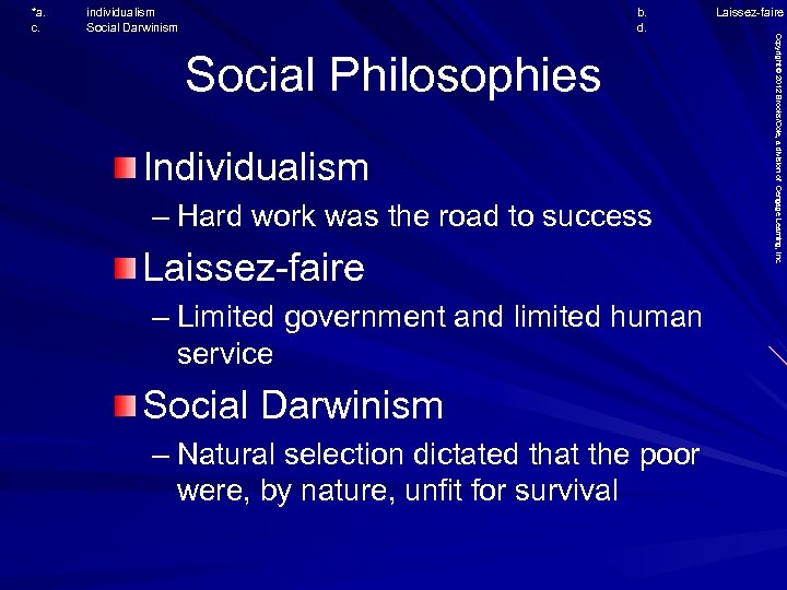 individualism Social Darwinism b. d. Social Philosophies Individualism – Hard work was the road