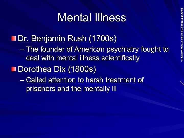 Dr. Benjamin Rush (1700 s) – The founder of American psychiatry fought to deal