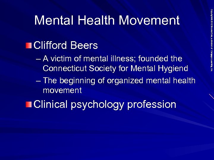 Clifford Beers – A victim of mental illness; founded the Connecticut Society for Mental
