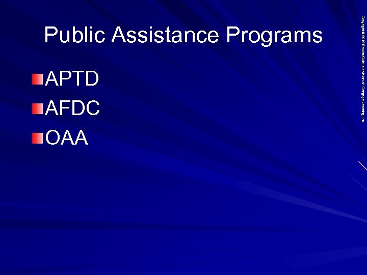 APTD AFDC OAA Copyright © 2012 Brooks/Cole, a division of Cengage Learning, Inc. Public