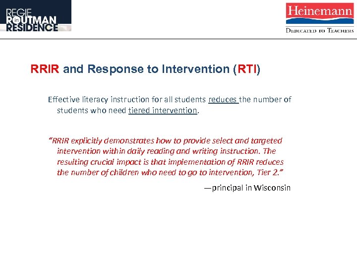 RRIR and Response to Intervention (RTI) Effective literacy instruction for all students reduces the