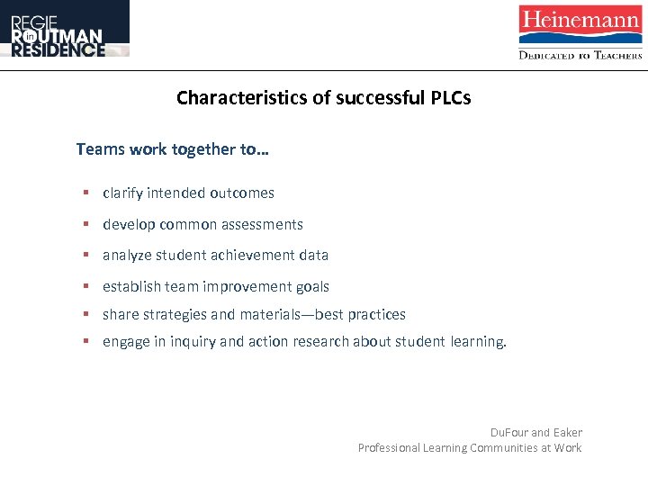 Characteristics of successful PLCs Teams work together to… § clarify intended outcomes § develop