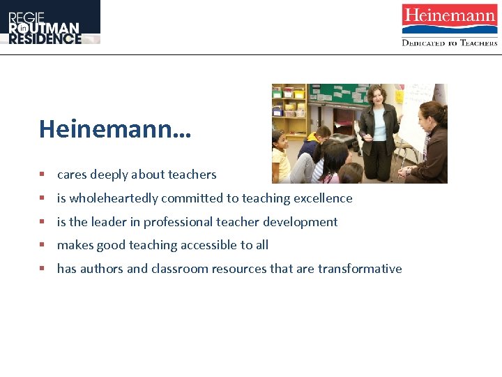 Heinemann… § cares deeply about teachers § is wholeheartedly committed to teaching excellence §