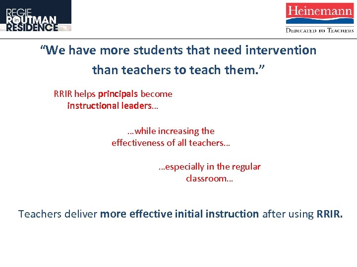 “We have more students that need intervention than teachers to teach them. ” RRIR