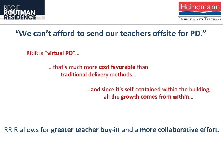 “We can’t afford to send our teachers offsite for PD. ” RRIR is “virtual