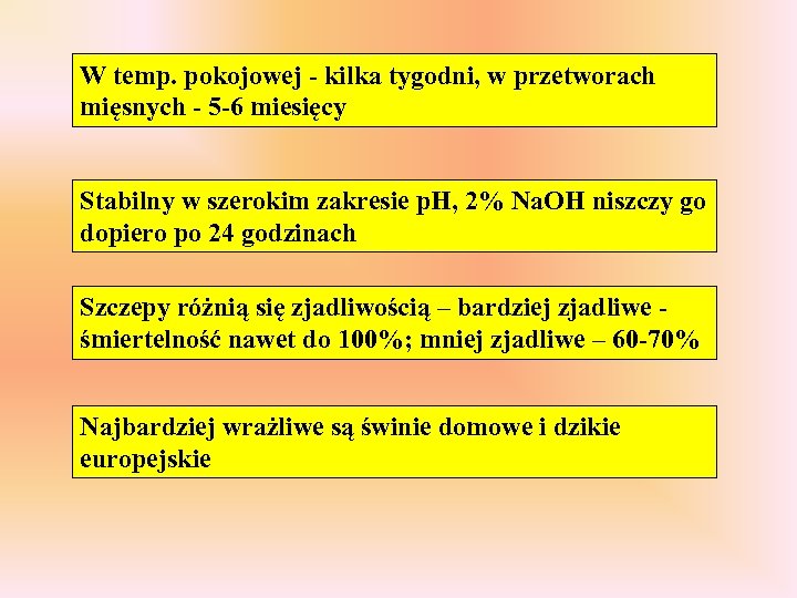 W temp. pokojowej - kilka tygodni, w przetworach mięsnych - 5 -6 miesięcy Stabilny