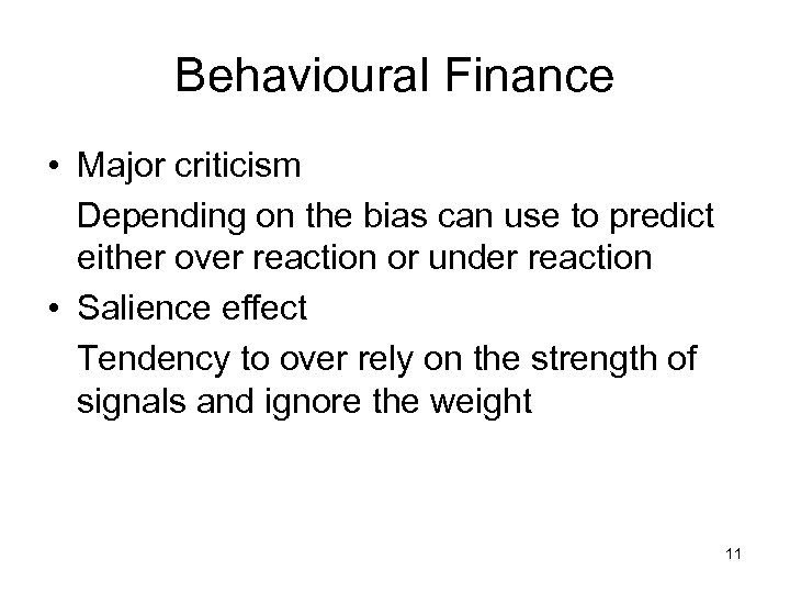 Behavioural Finance • Major criticism Depending on the bias can use to predict either