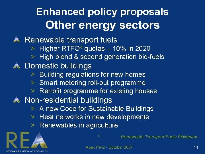 Enhanced policy proposals Other energy sectors Renewable transport fuels > Higher RTFO 4 quotas