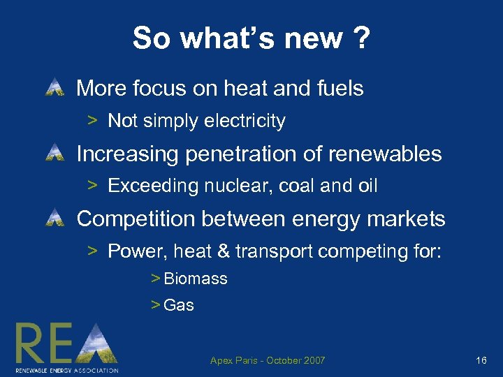 So what’s new ? More focus on heat and fuels > Not simply electricity