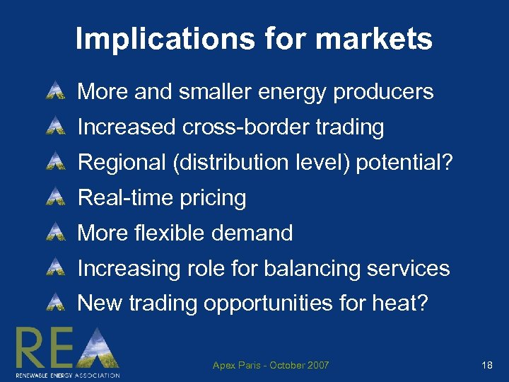 Implications for markets More and smaller energy producers Increased cross-border trading Regional (distribution level)
