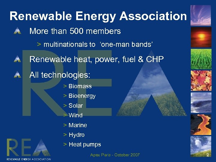 Renewable Energy Association More than 500 members > multinationals to ‘one-man bands’ Renewable heat,