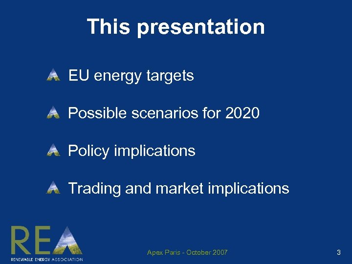 This presentation EU energy targets Possible scenarios for 2020 Policy implications Trading and market