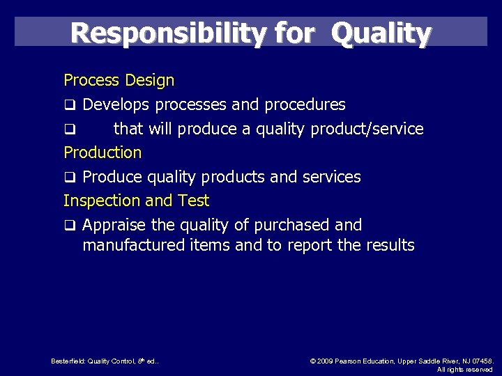 Responsibility for Quality Process Design q Develops processes and procedures q that will produce