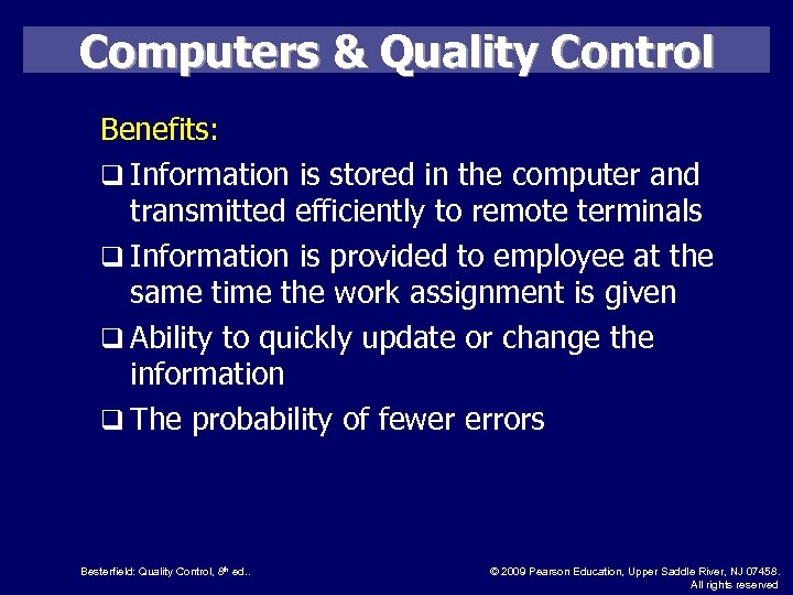 Computers & Quality Control Benefits: q Information is stored in the computer and transmitted